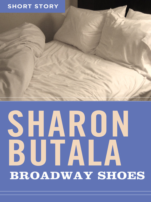 Title details for Broadway Shoes by Sharon Butala - Available
